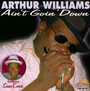Ain't Goin' Down - Arthur Williams