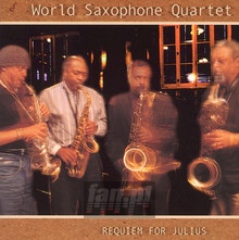 Requiem For Julius - World Saxophone Quartet