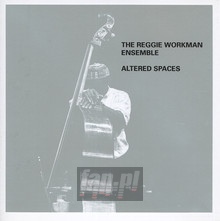 Altered Spaces - Reggie Workman -Ensemble
