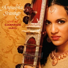 Live At Carnegie Hall - Anoushka Shankar