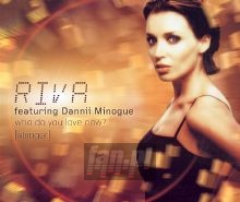 Who Do You Love Now - Riva feat. Dannii Minogue