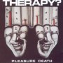 Pleasure Death - Therapy?