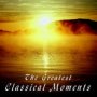 The Greatest Classical Moments - V/A