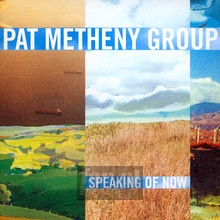 Speaking Of Now - Pat Metheny