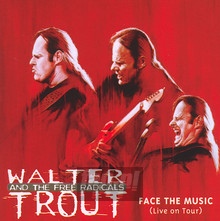 Face The Music - Walter Trout  & The Free Rad