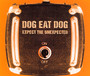 Expect The Unexpected - Dog Eat Dog