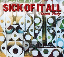 Yours Truly - Sick Of It All