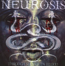 Through Silver In Blood - Neurosis