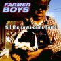 Till The Cows Come Home - Farmer Boys