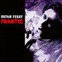 Frantic - Bryan Ferry