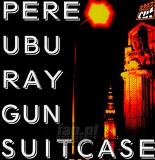Ray Gun Suitcase - Pere Ubu