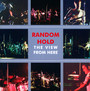 The View From Here - Random Hold