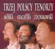 Trzej Polscy Tenorzy - Morka / Stachura / Zdunikowski