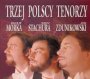 Trzej Polscy Tenorzy - Morka / Stachura / Zdunikowski