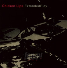 Extended Play - Chicken Lips