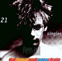 21 Singles - The Jesus & Mary Chain
