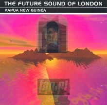 Papua New Guinea - Future Sound Of London