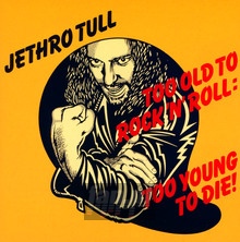 Too Old To Rock'n'roll: Too Young To Die - Jethro Tull