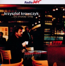 ...Bo Marzę I Śnię - Krzysztof Krawczyk - bigger ...Bo Marzę I Śnię - Krzysztof Krawczyk