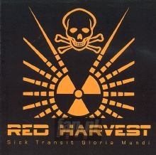 Sick Transit Gloria Mundi - Red Harvest