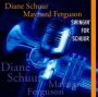 Swingin' For Schuur - Diane Schuur  & Maynard Ferg