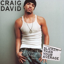 Slicker Than Your Average - Craig David