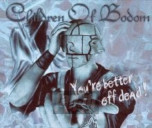 You're Better Off Dead - Children Of Bodom