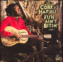 Fish Ain't Bitin' - Corey Harris