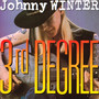 3RD Degree - Johnny Winter
