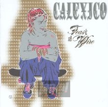 Feast Of Wire - Calexico