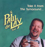 Take It From The Turnaround - Paul Delay  -Band-