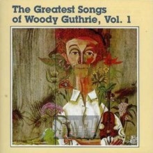 Greatest Songs, vol.1 - Woody Guthrie Greatest Songs, vol.1 - Woody Guthrie