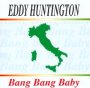 Bang Bang Baby - Eddy Huntington