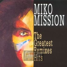 The Greatest Remixes-Hits - Miko Mission