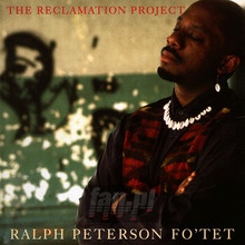 The Reclamation Project - Ralph  Peterson  /  Fo'tet