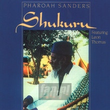 Shukuru - Pharoah Sanders - bigger Shukuru - Pharoah Sanders