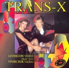 Living On Video - Trans X