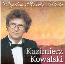 Wypiem Miark Miodu - Kazimierz Kowalski