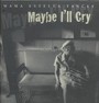 Maybe I'll Cry - Mama Estella Yancey 