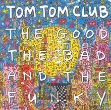 The Good The Bad & The Funky - Tom Tom Club