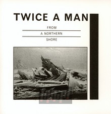 From A Northern Shore - Twice A Man - bigger From A Northern Shore - Twice A Man
