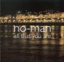 All That You Are - No-Man