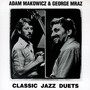 Classic Jazz Duets - Adam Makowicz  & Mraz, George &