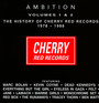 Ambition 1+2: History Of Cherry Red Records 1978-1988 - Cherry Red Records   