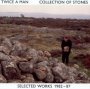 Collection Of Stones - Twice A Man