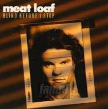 Blind Before I Stop - Meat Loaf