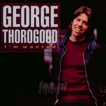 I'm Wanted - George Thorogood