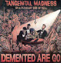 Tangenital Madness - Demented Are Go