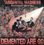 Tangenital Madness - Demented Are Go