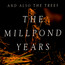 The Millpond Years - And Also The Trees